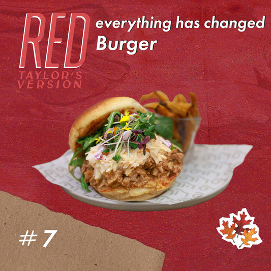 #7 - Everything has changed Burger